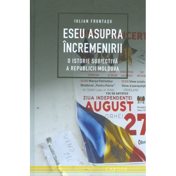 Eseu asupra incremenirii. O istorie subiectiva a Republicii Moldova