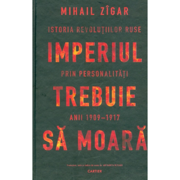 Imperiul trebuie sa moara. Istoria revolutiilor ruse prin personalitati, anii 1909-1917
