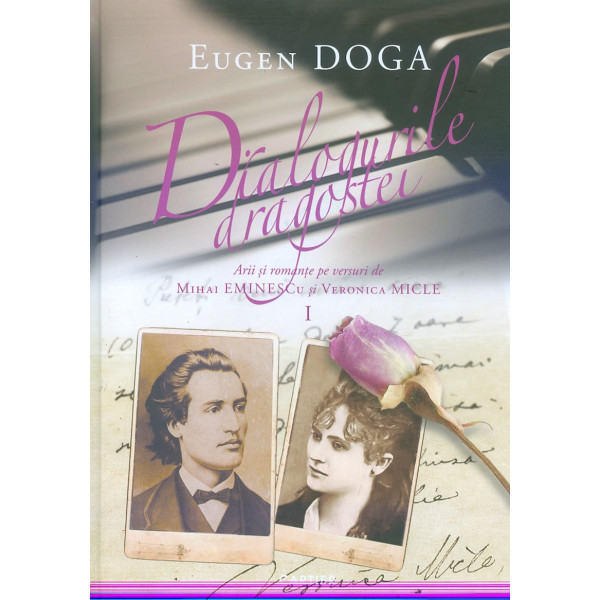 Dialogurile dragostei, vol. I - Arii si romante pe versuri de Mihai Eminescu si Veronica Micle