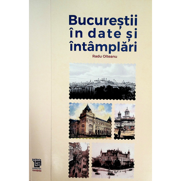 Bucurestii in date, intamplari si ilustratii