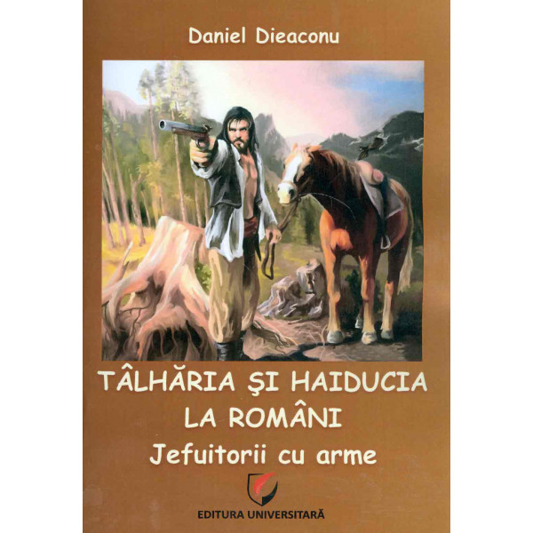 Talharia si haiducia la romani. Jefuitorii cu arme