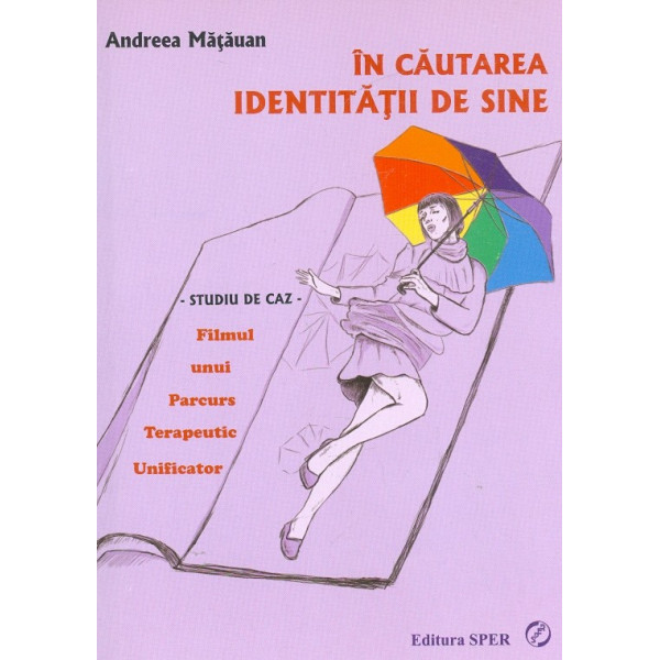 In cautarea identitatii de sine - Studiu de caz. Filmul unui parcurs terapeutic unificator