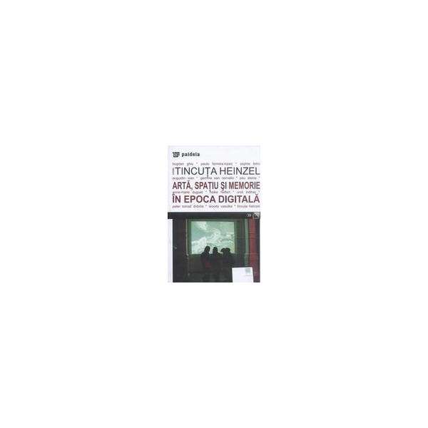 Arta, spatiu si memorie in epoca digitala. Editie bilingva