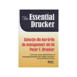 The Essential Drukner: selectie din lucrarile de management ale lui Peter F. Drucker