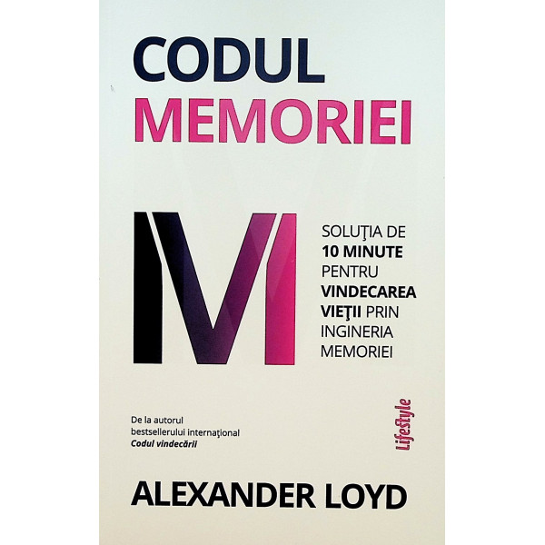 Codul memoriei. Solutia de 10 minute pentru vindecarea vietii prin ingineria memoriei
