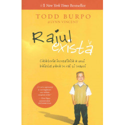 Raiul exista. Calatoria incredibila a unui baietel pana in rai si inapoi