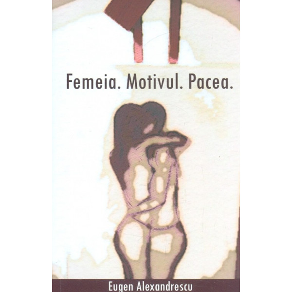 Femeia. Motivul. Pacea