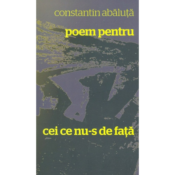 Poem pentru cei ce nu-s de fata