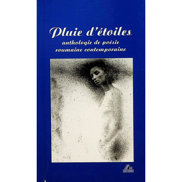 Pluie detoiles. Anthologie de poesie roumaine contemporaine
