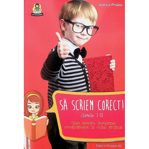 Sa scriem corect! clasele I-II - Caiet pentru insusirea ortogramelor la ciclul primar