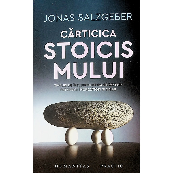 Carticica stoicismului. Sfaturi de intelepciune ca sa devenim puternici, increzatori si calmi