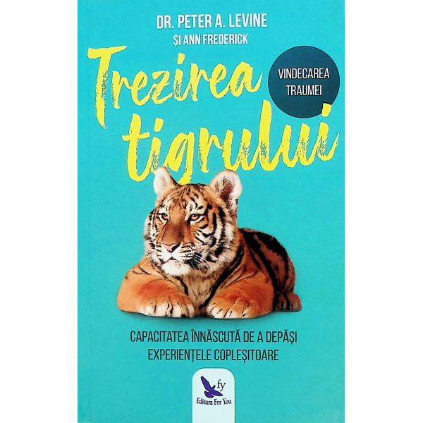 Trezirea tigrului. Capacitatea innascuta de a depasi experientele coplesitoare
