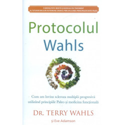 Protocolul Wahls. Cum am invins scleroza multipla progresiva utilzand principiile Paleo si medicina functionala