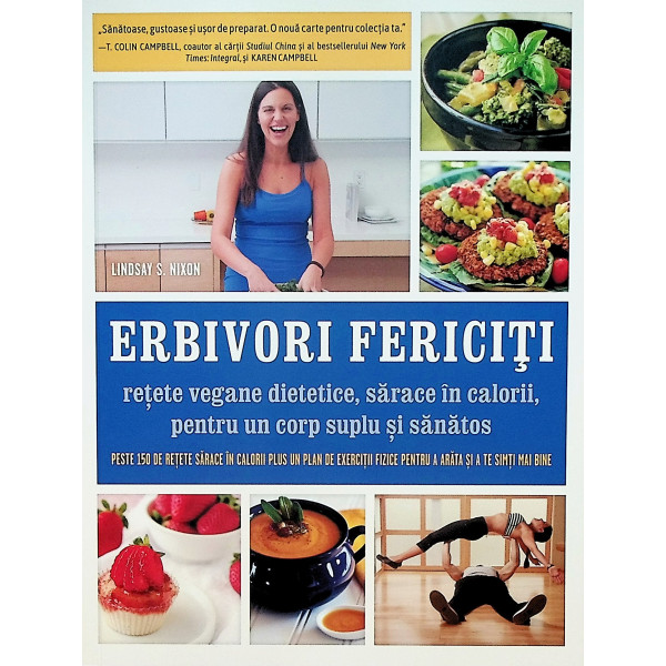 Erbivori fericiti. Retete vegane dietetice, sarace in calorii, pentru un corp suplu si sanatos