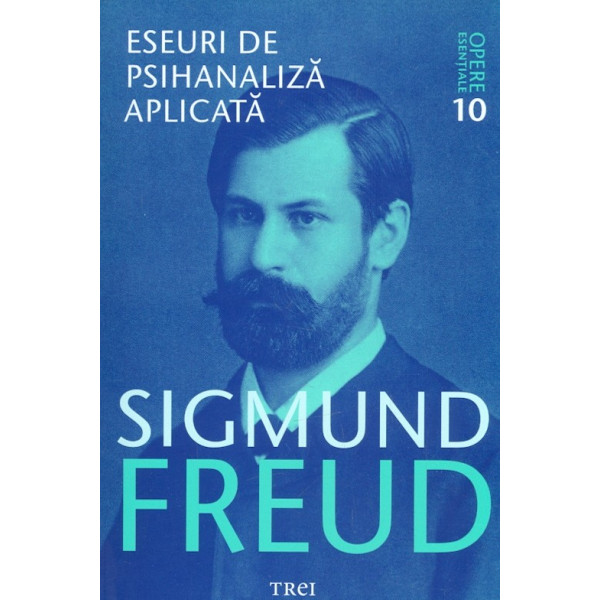 Opere esentiale, vol. X - Eseuri de psihanaliza aplicata