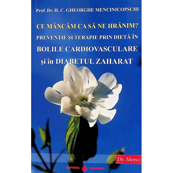 Ce mancam ca sa ne hranim? Preventie si terapie prin dieta in bolile cardiovasculare si in diabetul zaharat