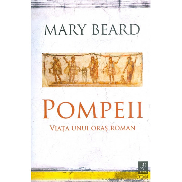 Pompei. Viata unui oras roman