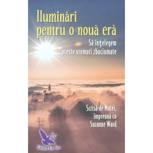 Iluminari pentru o noua era. Sa intelegem aceste vremuri zbuciumate