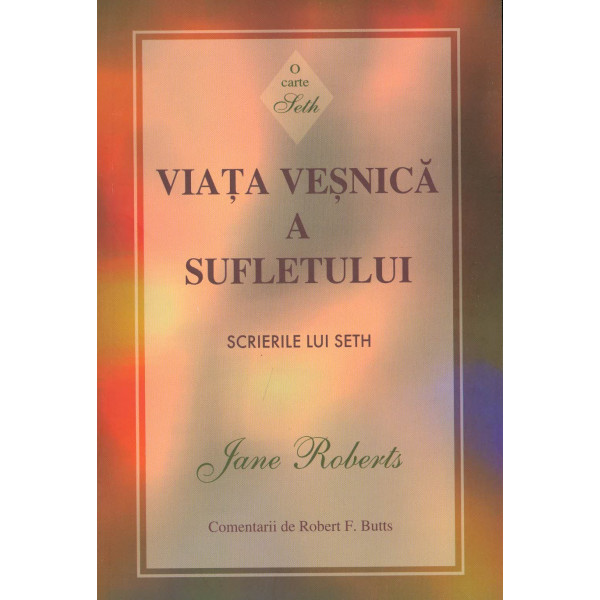 Viata vesnica a sufletului. Scrierile lui Seth