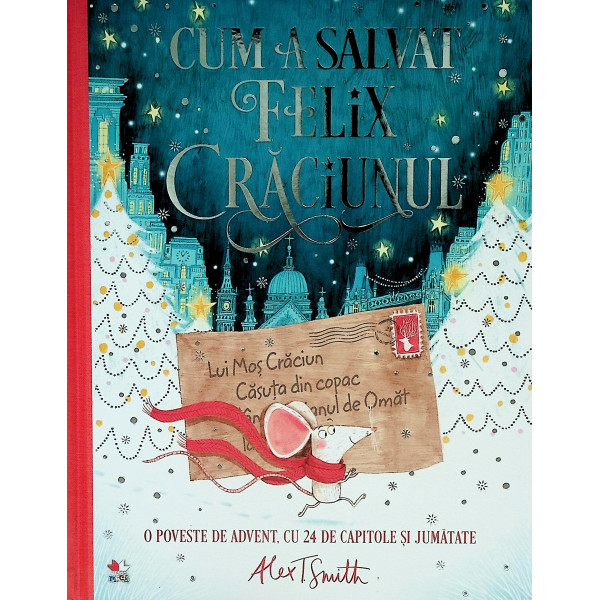 Cum a salvat Felix Craciunul. O poveste de advent, cu 24 de capitole si jumatate