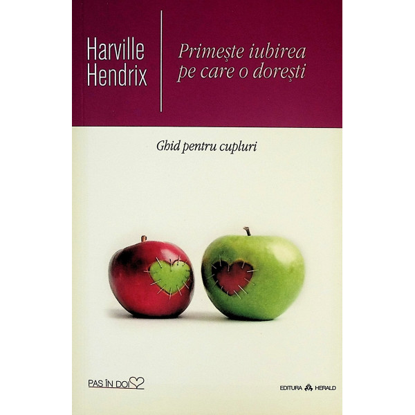 Primeste iubirea pe care o doresti. Ghid pentru cupluri