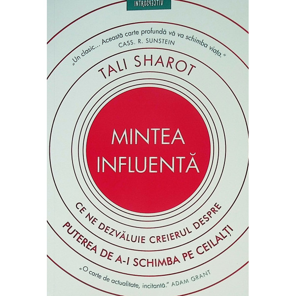 Mintea influenta. Ce ne dezvaluie creierul despre puterea de a-i schimba pe ceilalti