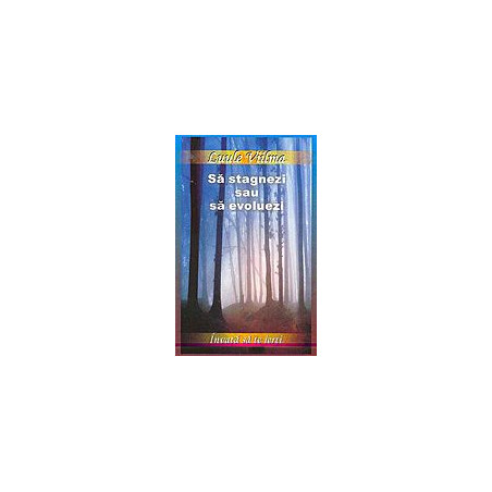 Sa stagnezi sau sa evoluezi