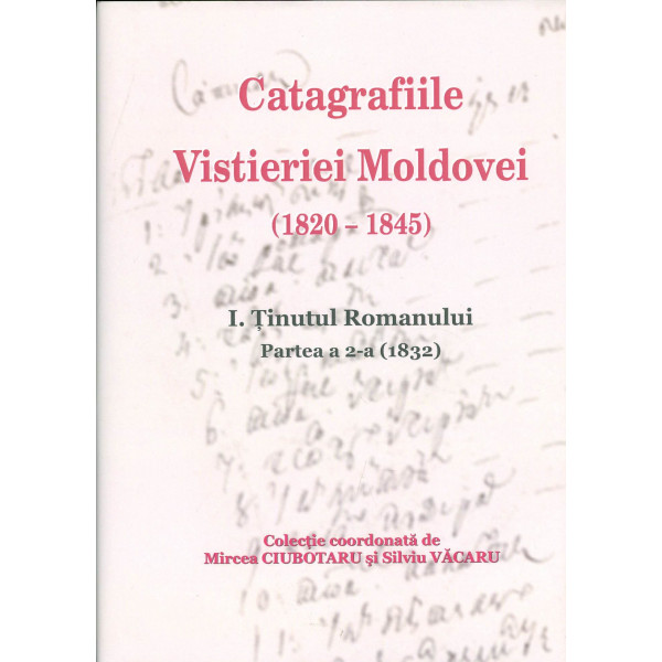 Caragrafiile Vistieriei Moldovei (1820-1845), vol. I - Tinutul Romanului, partea a II-a (1832)