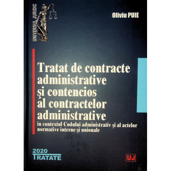 Tratat de contracte administrative si contencios al contractelor administrative in contextul Codului administrativ si al actelor