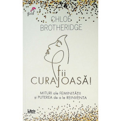 Fii curajoasa. Mituri ale...