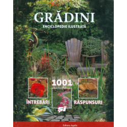 Gradini - 1001 intrebari si raspunsuri. Enciclopedie ilustrata