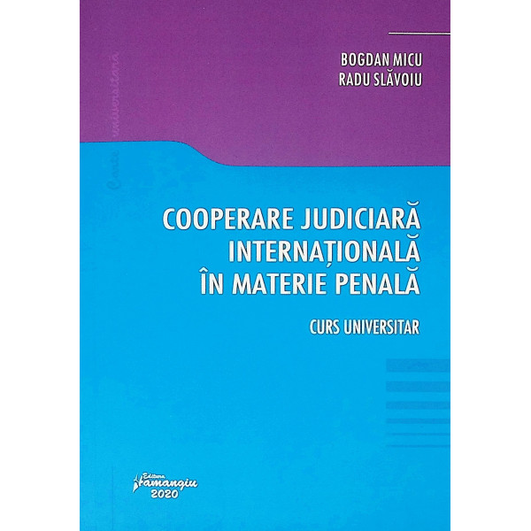 Cooperare judiciara internationala in materie penala. Curs universitar