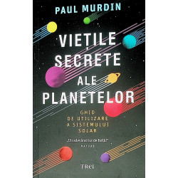 Vietile secrete ale planetelor. Ghid de utilizare a sistemului solar