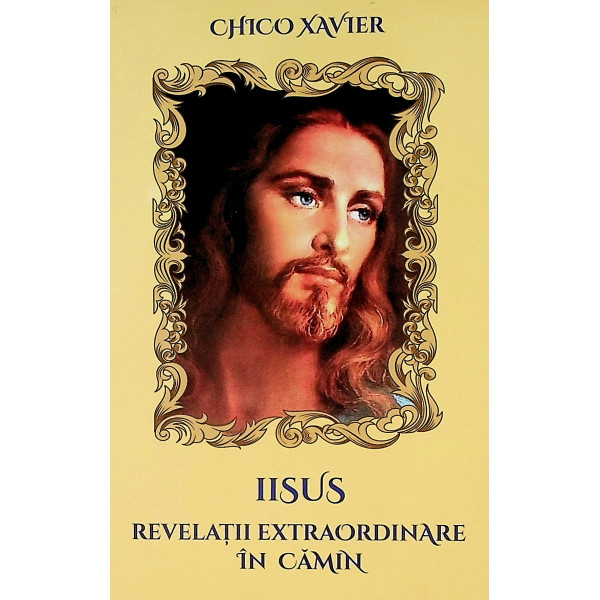 Iisus. Revelatii extraordinare in camin