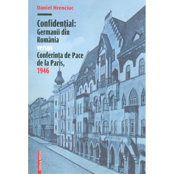 Confidential: Germanii din Romania versus Conferinta de Pace de la Paris, 1946