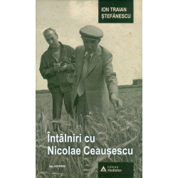 Intalniri cu Nicolae Ceausescu