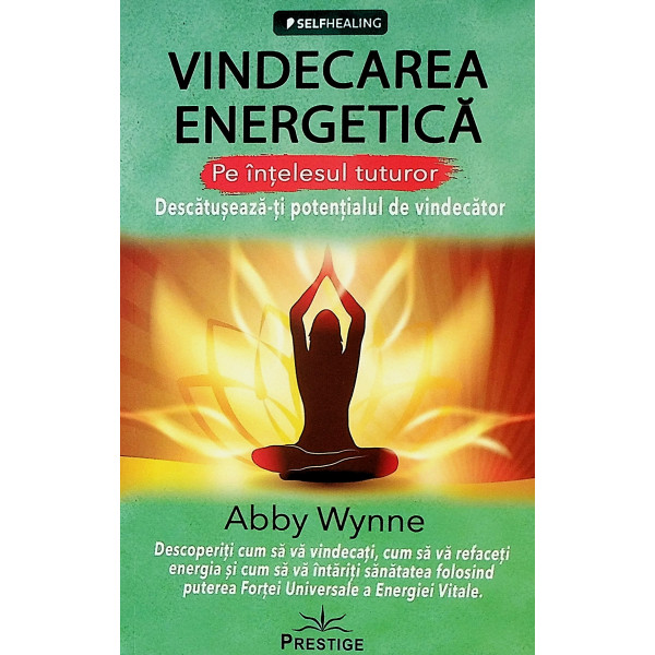 Vindecarea energetica. Pe intelesul tuturor. Descatuseaza-ti potentialul de vindecator