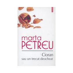 Cioran sau un trecut deocheat