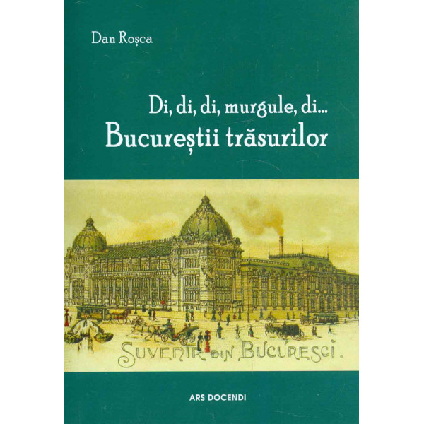 Di, di, di, murgule, di... Bucurestii trasurilor