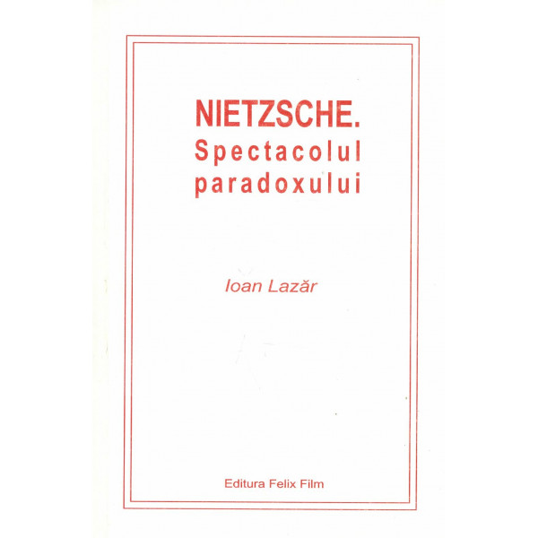 Nietzsche. Spectacolul paradoxului