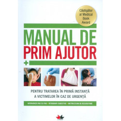 Manual de prim ajutor. Pentru tratarea in prima instanta a victimelor in caz de urgenta