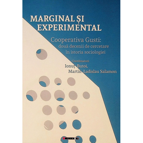 Marginal si experimental. Cooperativa Gusti: doua decenii de cercetare in istoria sociologiei