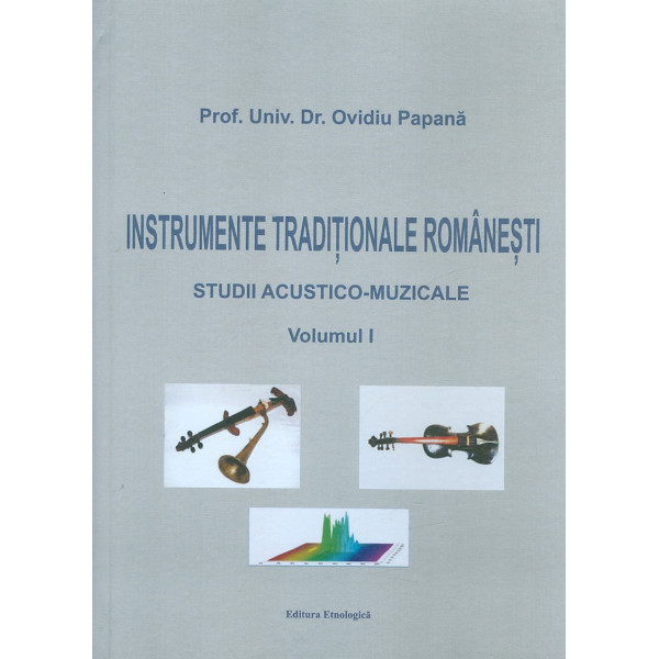 Instrumente traditionale romanesti, vol. I - Studii acustico-muzicale cu CD