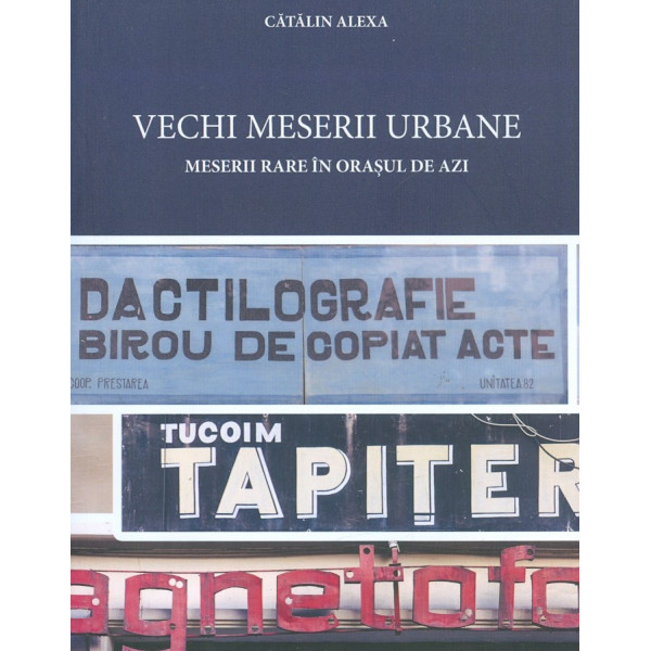 Vechi meserii urbane. Meserii rare in orasul de azi