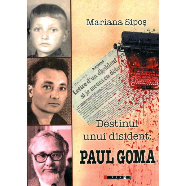 Destinul unui Disident - Paul Goma