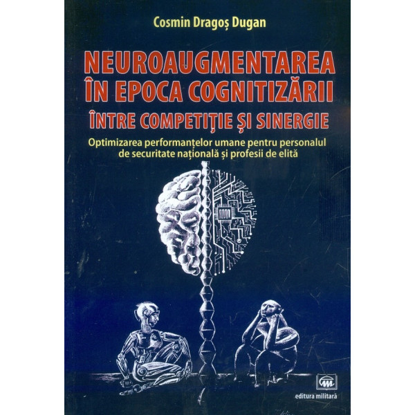 Neuroaugmentarea in epoca cognitizarii, intre competitie si sinergie