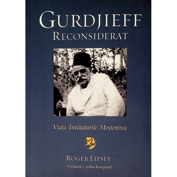 Gurdjieff reconsiderat. Viata. Invataturile. Mostenirea