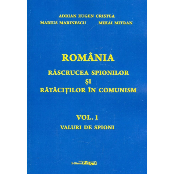 Romania, rascrucea spionilor si ratacitilor in comunism, vol. I - Valuri de spioni