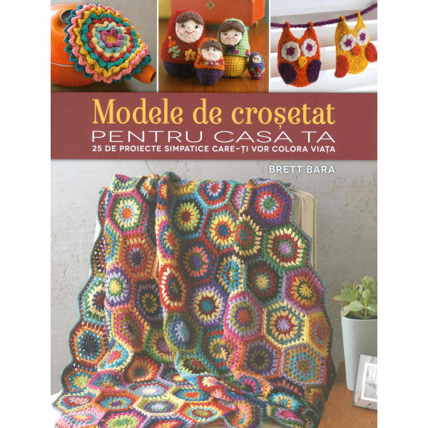 Modele de crosetat pentru casa ta: 25 de proiecte simpatice care-ti vor colora viata