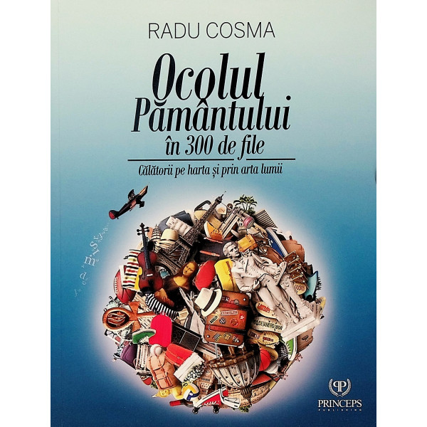 Ocolul Pamantului in 300 de file. Calatorii pe harta si prin arta lumii